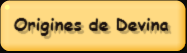 Origines de Devina