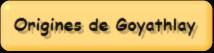Origines de Goyathlay
