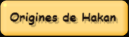 Origines de hakan