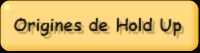 Origines de Hold Up