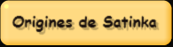 Origines de Satinka